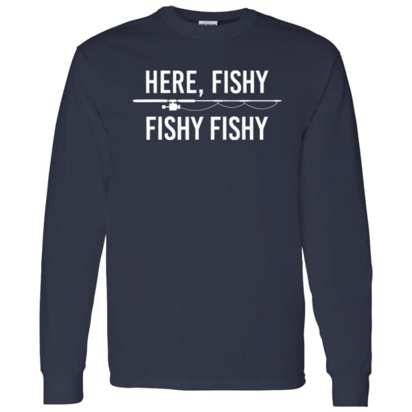 Here Fishy Fish Funny Angling Fishing Dad Fisherman Shirt