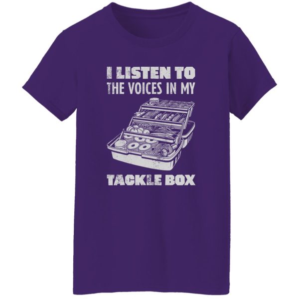 I Listen To The Voices In My Tackle Box Fishing Shirt