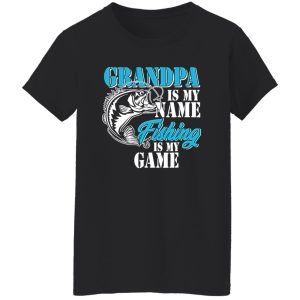 Grandpa Is My Name Fishing Game Outfit Men Papa Father’s Day Shirt