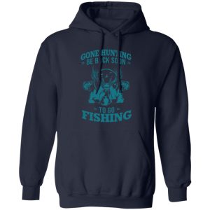 Hunting Fishing Shirt, Gone Hunting Be Back Soon To Go Fishing V2 Shirt