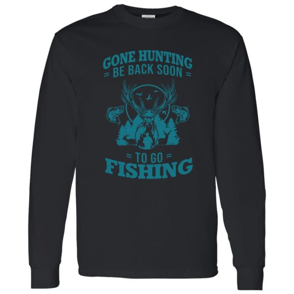 Hunting Fishing Shirt, Gone Hunting Be Back Soon To Go Fishing V2 Shirt