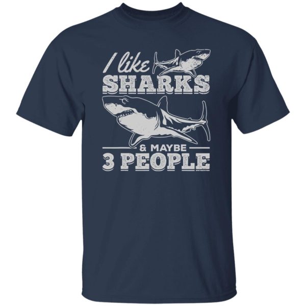 I Like Sharks & Maybe 3 People I Sharkfish Great White Shark Shirt