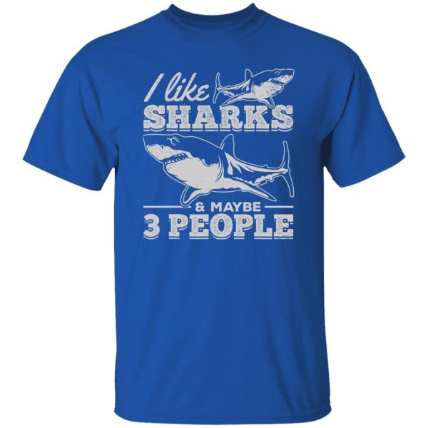 I Like Sharks & Maybe 3 People I Sharkfish Great White Shark Shirt