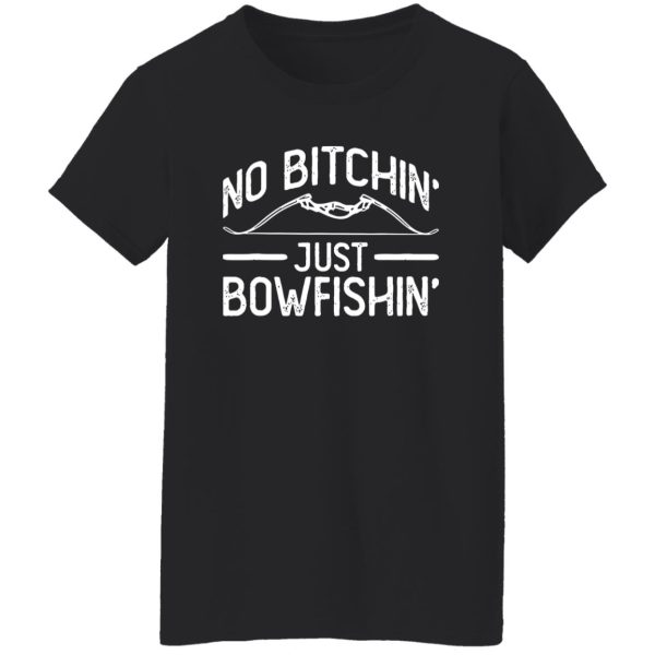 No Bitchin’ Just Bowfishin’ Bowfishing Fishing Fisherman Shirt