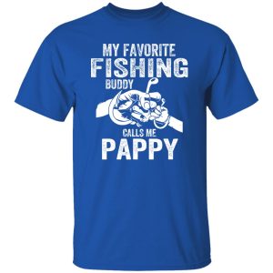 My Favorite Fishing Buddies Call Me Pappy Fisherman Shirt