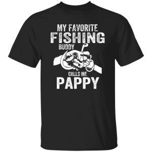 My Favorite Fishing Buddies Call Me Pappy Fisherman Shirt