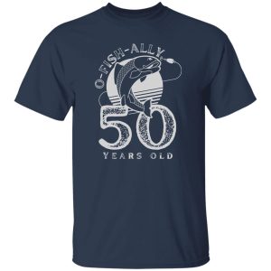 O Fish Ally 50 Years Old Vintage 50th Birthday Men Fisherman Shirt