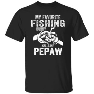 My Favorite Fishing Buddies Call Me Pepaw Fisherman Shirt