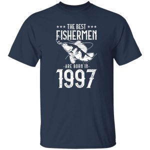 Retro Bday Fishing Squad The Best Fishermen Are Born In 1997 Shirt