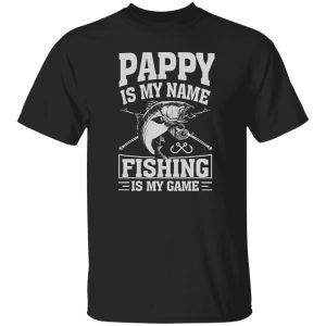 Pappy Is My Name Fishing Is My Game Fisherman Shirt