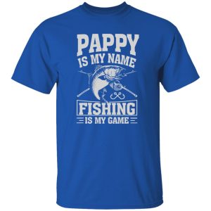 Pappy Is My Name Fishing Is My Game Fisherman Shirt