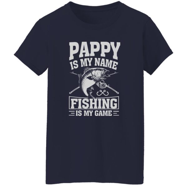 Pappy Is My Name Fishing Is My Game Fisherman Shirt