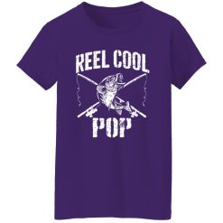 Reel Cool Pop Fishing Funny Father’s Day Grandpa Papa Dad Shirt