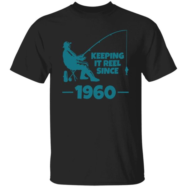 Keeping It Reel Since 1960 Funny Fishing Shirt