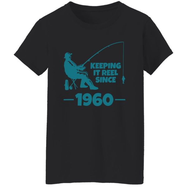 Keeping It Reel Since 1960 Funny Fishing Shirt