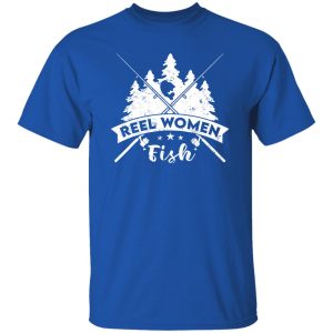 Reel Women Fish Fisherwoman Funny Fishing Girls Shirt