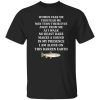 Women Fear Me Fish Fear Me Men Turn Their Eyes Away From Me Fishing Lover Shirt