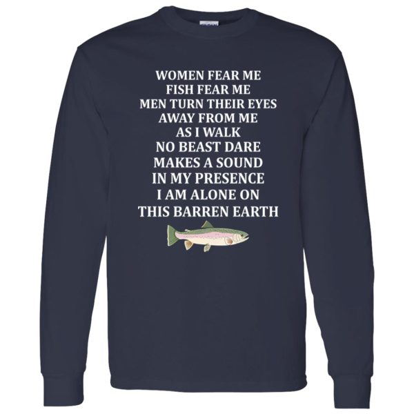 Women Fear Me Fish Fear Me Men Turn Their Eyes Away From Me Fishing Lover Shirt