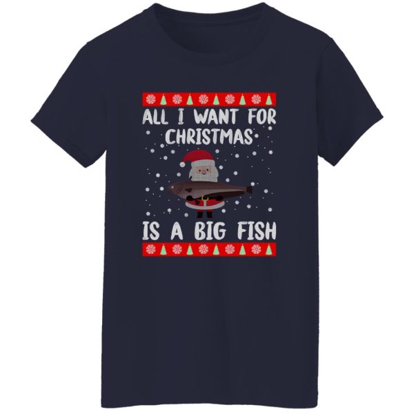 All I Want For Christmas Is A Big Fish Santa Claus Ugly Christmas Shirt