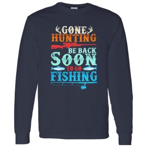 Deer Hunting Fishing Shirt, Gone Hunting Be Back Soon To Go Fishing Shirt