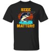 Cool Fishing Shirt, Size Matters Funny Fishing Shirt