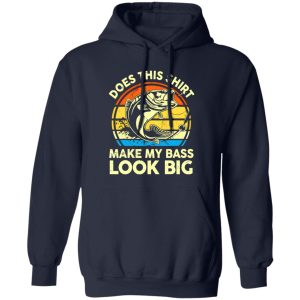 Does This Make My Bass Look Big Fathers Day Fishing Shirt