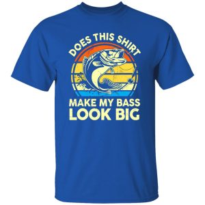 Does This Make My Bass Look Big Fathers Day Fishing Shirt