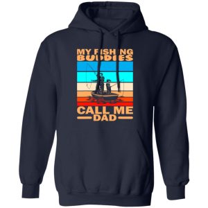 Cool Fishing Shirt, My Fishing Buddies Call Me Dad Fisherman Fishing Shirt