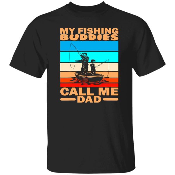 Cool Fishing Shirt, My Fishing Buddies Call Me Dad Fisherman Fishing Shirt