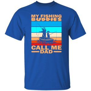 Cool Fishing Shirt, My Fishing Buddies Call Me Dad Fisherman Fishing Shirt