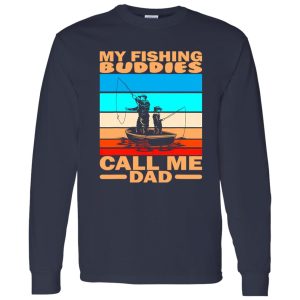 Cool Fishing Shirt, My Fishing Buddies Call Me Dad Fisherman Fishing Shirt