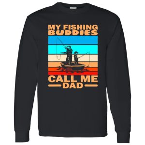 Cool Fishing Shirt, My Fishing Buddies Call Me Dad Fisherman Fishing Shirt