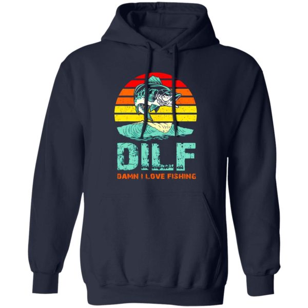 Dilf Damn I Love Fishing Shirt