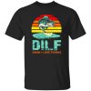 Dilf Damn I Love Fishing Shirt