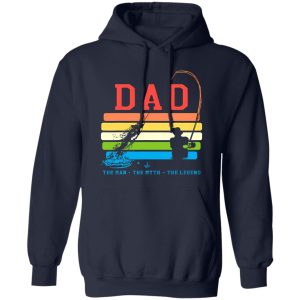 Dad Man The Myth The Legend Fishing Daddy Papa Shirt