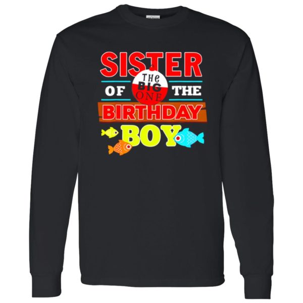 Fish Shirt, Sister Of The Birthday Boy Big One Fishing Family Matching Shirt