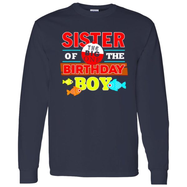 Fish Shirt, Sister Of The Birthday Boy Big One Fishing Family Matching Shirt