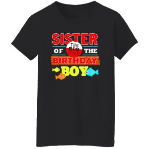 Fish Shirt, Sister Of The Birthday Boy Big One Fishing Family Matching Shirt