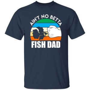 Fish Dad Betta Fish Shirt