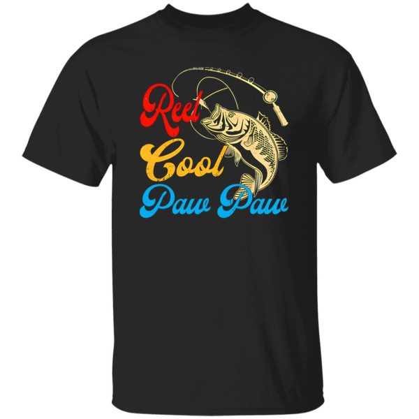 Father’s Day For Dad Daddy Reel Cool Paw Paw Fishing Shirt