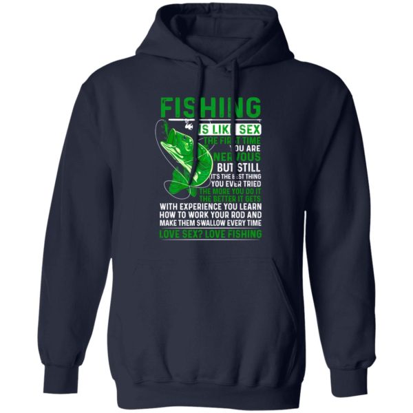 Fisher Shirt, Fishing Is Like Sex The First Time You Are Nervous But Still Shirt