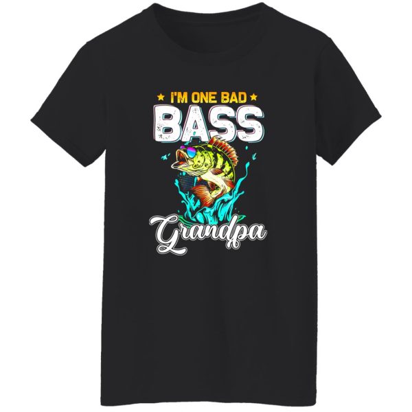 Fisherman I’m One Bad Bass Grandpa Fishing Father’s Day Shirt