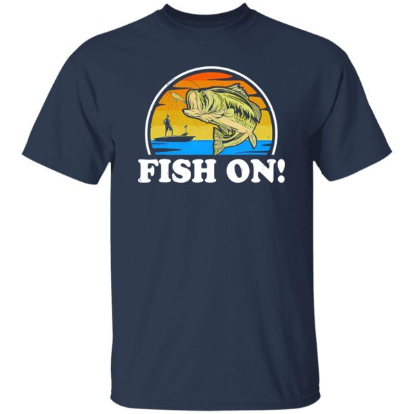 Fish On Funny Bass Fishing Vintage Fisherman Gift Shirt