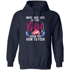 Fishing Girl Shirt, Move Over Boys Let This Girl Show You How To Fish Shirt