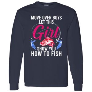 Fishing Girl Shirt, Move Over Boys Let This Girl Show You How To Fish Shirt