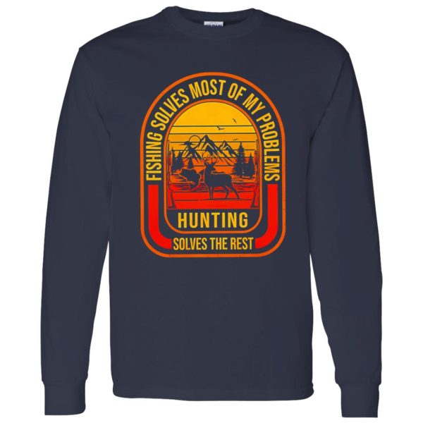 Fishing Deer Hunting Shirt, Fishing Solves Most Of My Problems Hunting Solves The Rest Shirt