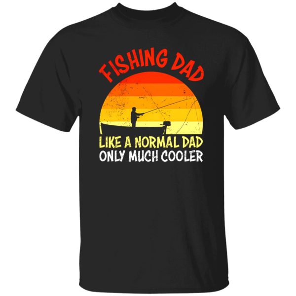 Fishing Dad Like A Normal Dad Just Cooler Angel Men Shirt