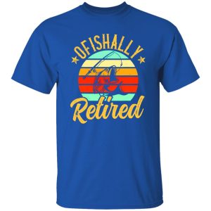 Fishing Retro Retirement Ofishally Retired Shirt