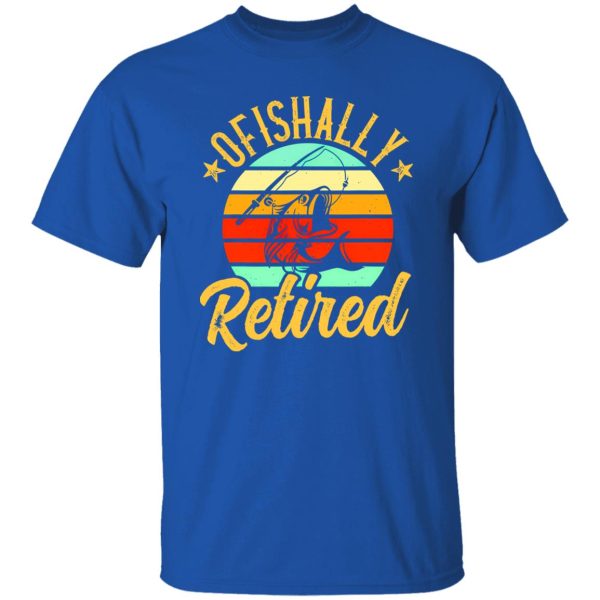 Fishing Retro Retirement Ofishally Retired Shirt