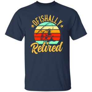 Fishing Retro Retirement Ofishally Retired Shirt